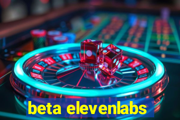 beta elevenlabs